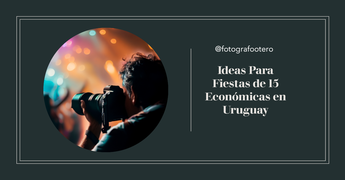 Ideas Para Fiestas de 15 Económicas en Uruguay: Celebra en Grande con un Presupuesto Limitado